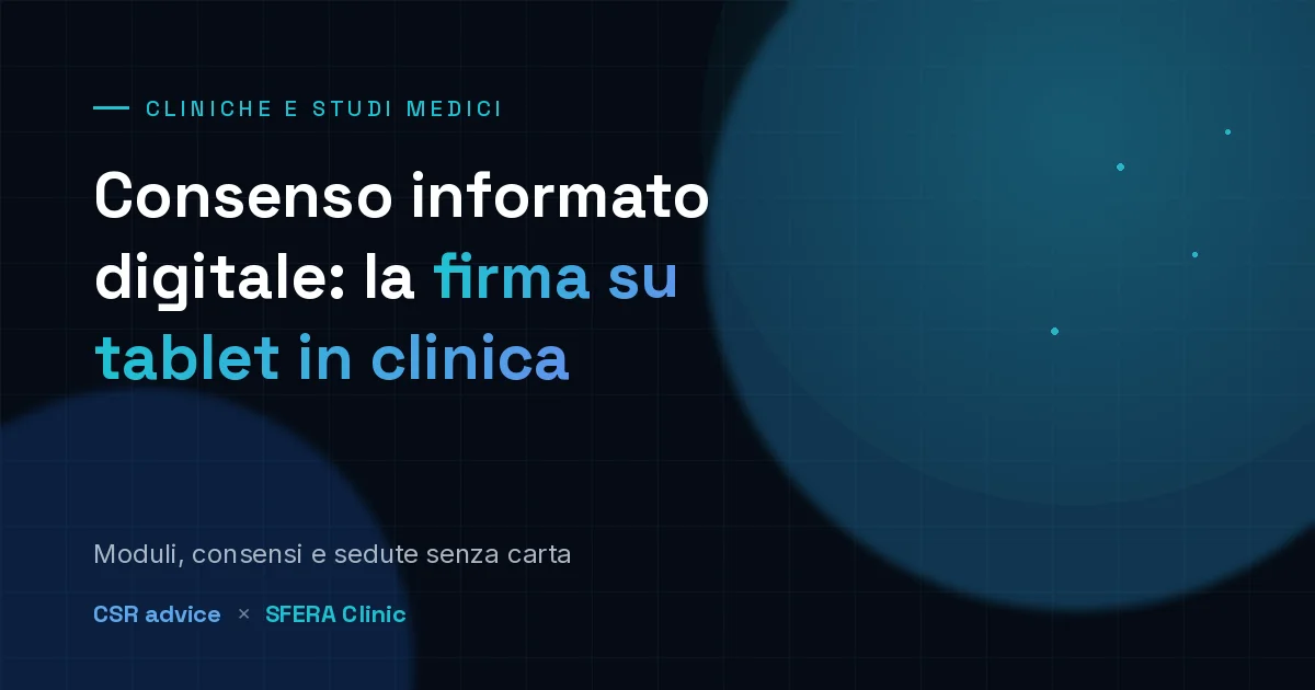 Consenso informato digitale e firma su tablet in clinica con SFERA Clinic