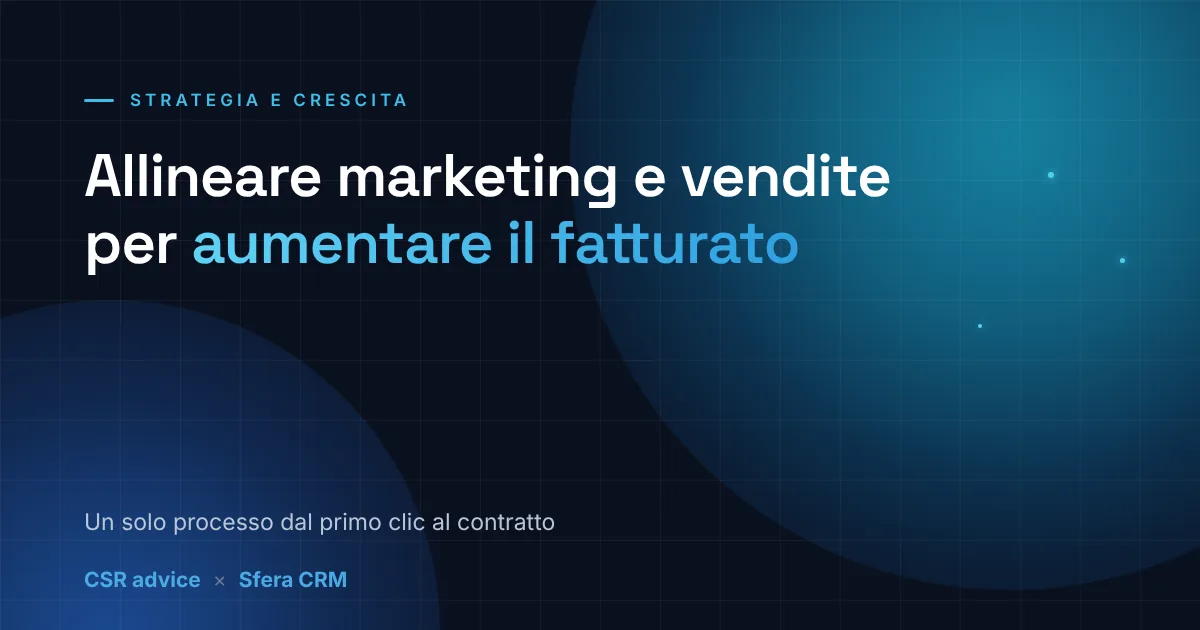 Come allineare marketing e vendite per aumentare il fatturato
