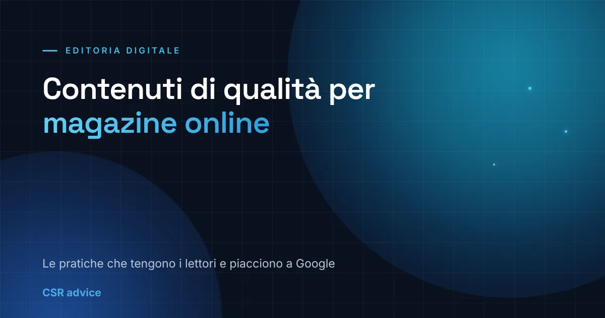 Contenuti di qualità per magazine online: le best practice