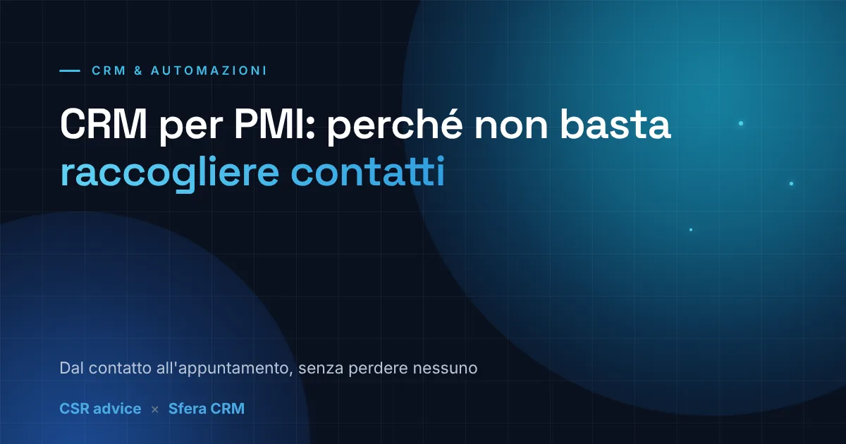 CRM per PMI italiane: perché non basta solo raccogliere contatti