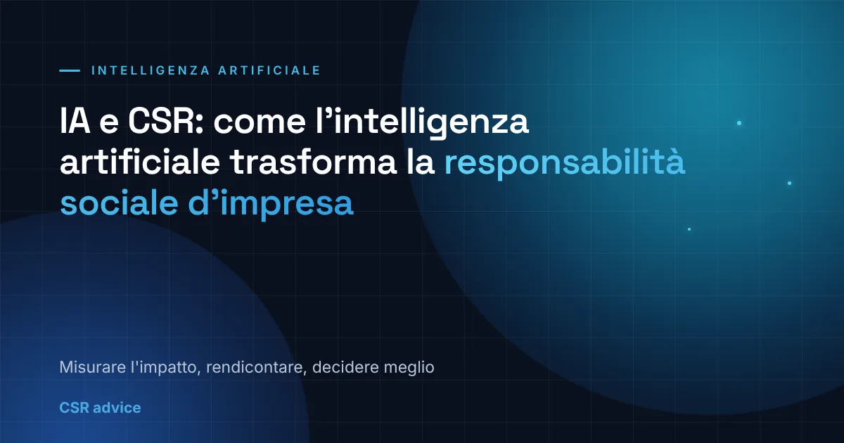 IA e CSR: come l'intelligenza artificiale sta trasformando la responsabilità sociale d'impresa