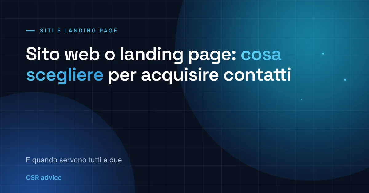 Sito web o landing page: cosa scegliere per acquisire contatti