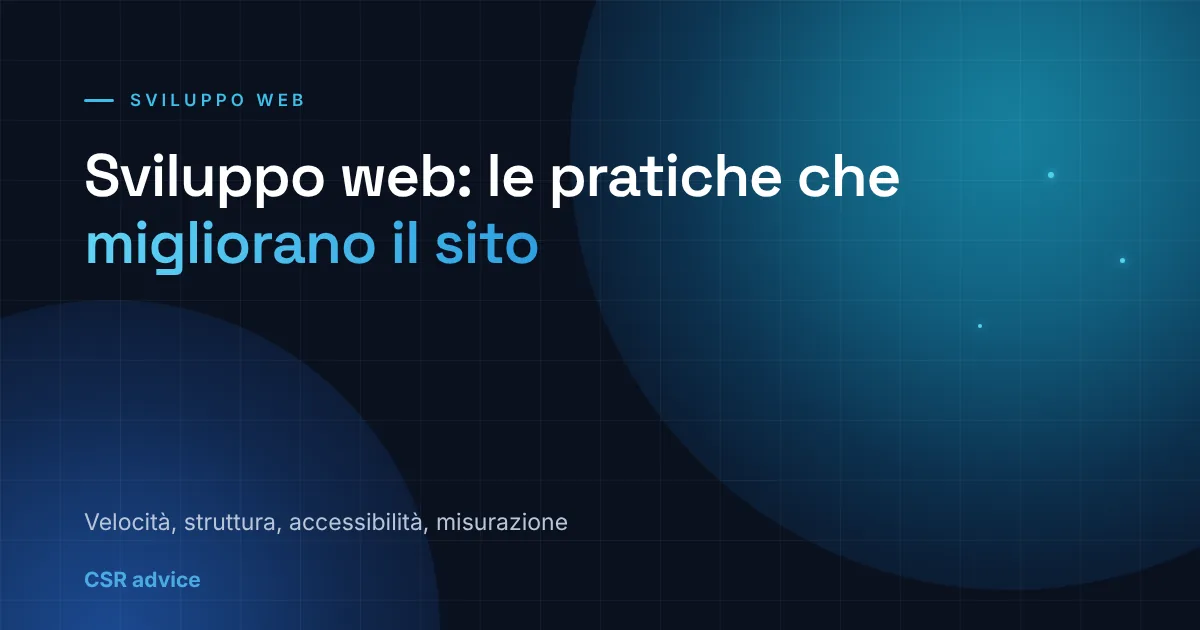 Sviluppo web: best practice per migliorare il tuo sito