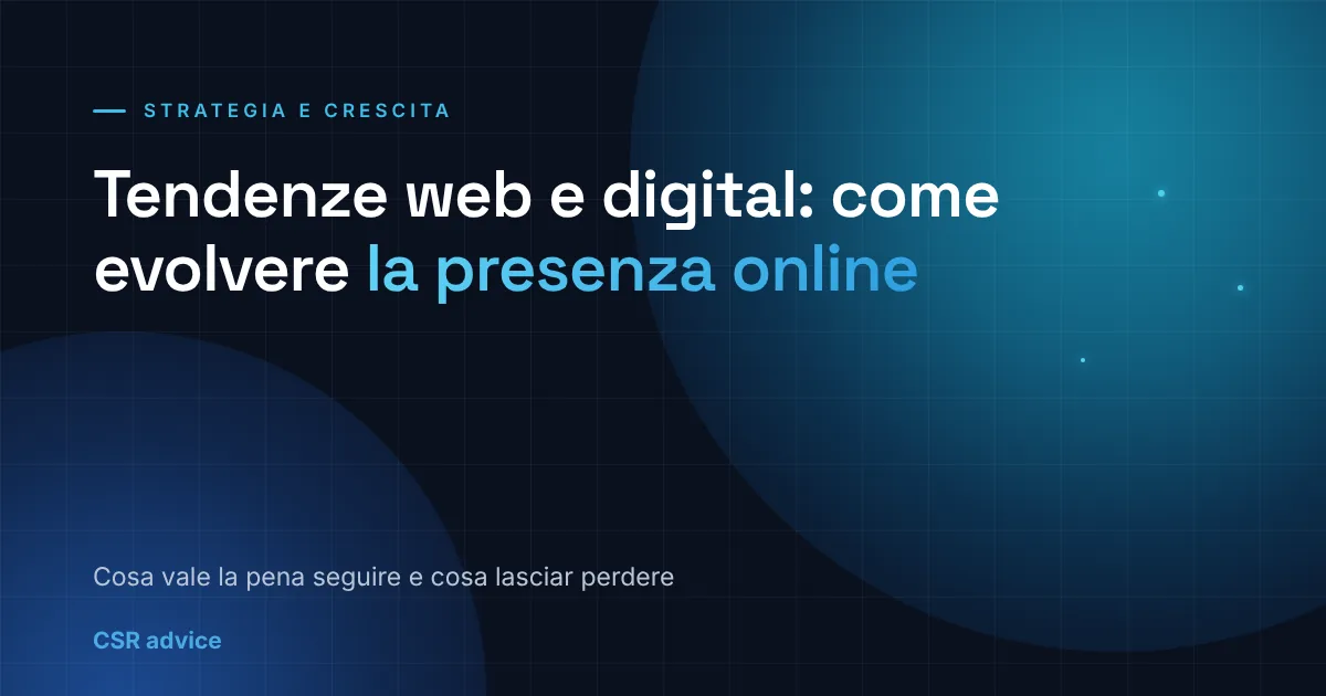 Tendenze web e digital: come evolvere la presenza online